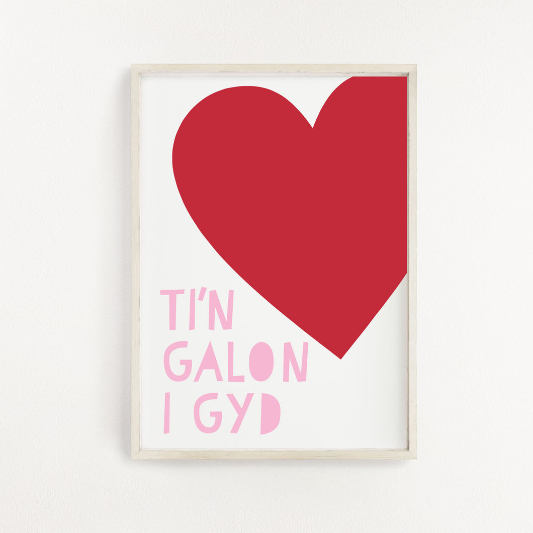 'Ti'n Galon i Gyd' Print