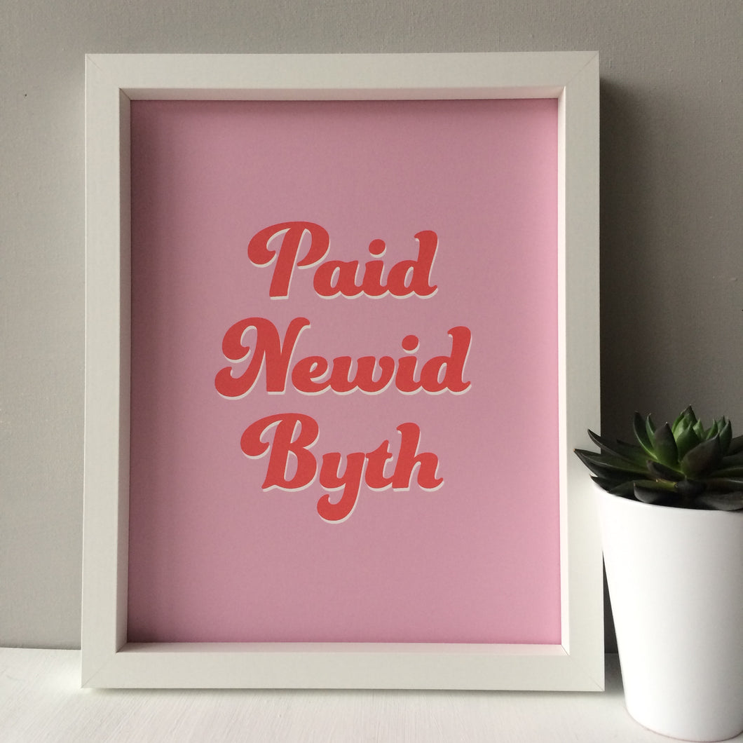 Paid Newid Byth Print